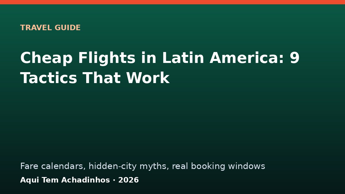 How to Find Cheap Flights in Latin America in 2026: 9 Tactics That Work