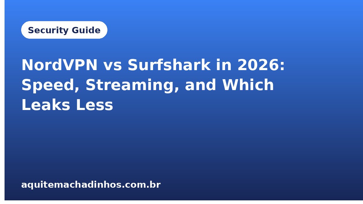 NordVPN vs Surfshark in 2026: Speed, Streaming, and Which Leaks Less