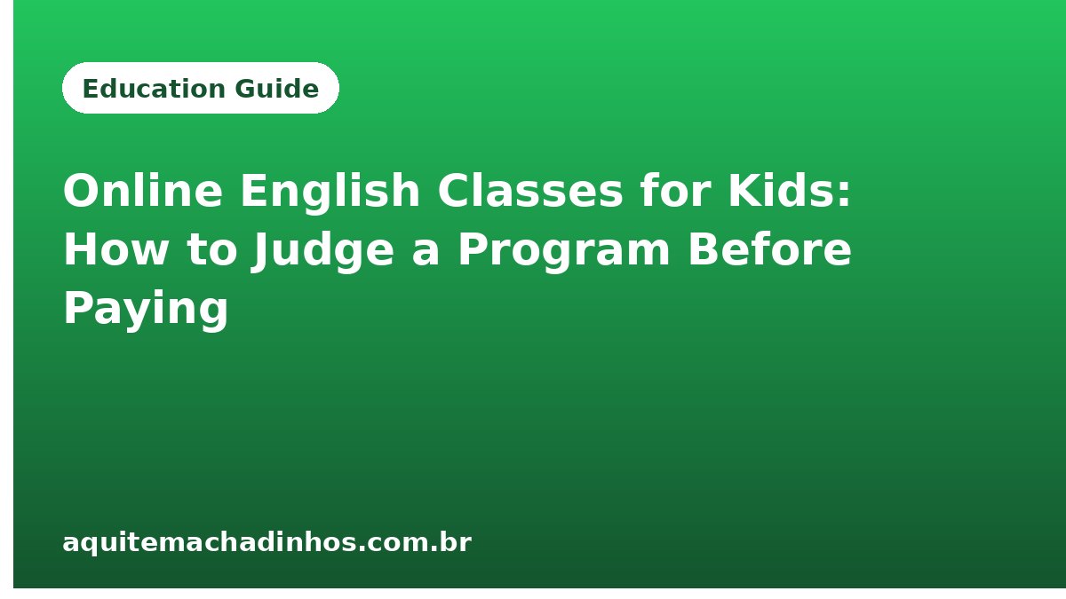 Online English Classes for Kids: How to Judge a Program Before Paying