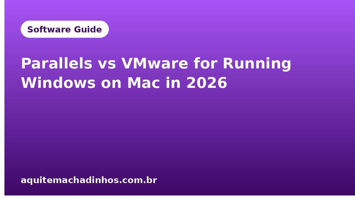 Parallels vs VMware for Running Windows on Mac in 2026