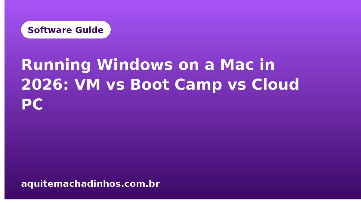 Running Windows on a Mac in 2026: VM vs Boot Camp vs Cloud PC
