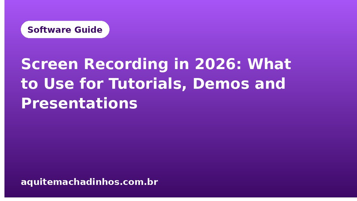 Screen Recording in 2026: What to Use for Tutorials, Demos and Presentations